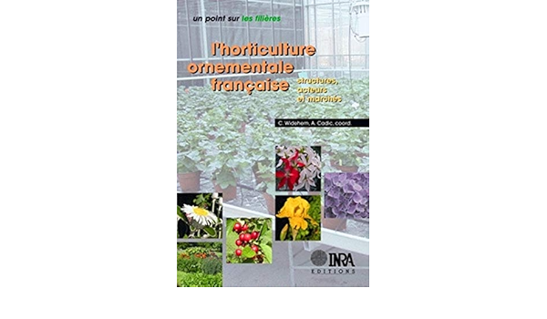 Amazon Fr L Horticulture Ornementale Francaise Structures Acteurs Et Marches Widehem Caroline Cadic Alain Livres