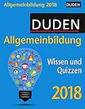 Duden Allgemeinbildung - Kalender 2018: Wissen und Quizzen by