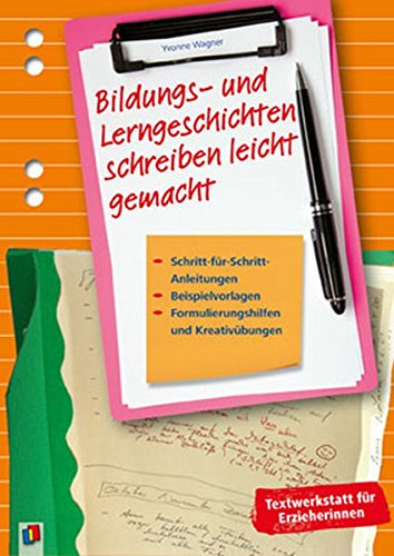 Preisvergleich Produktbild Bildungs- und Lerngeschichten schreiben leicht gemacht: Schritt für Schritt-Anleitungen, Beispielvorlagen, Formulierungshilfen und Kreativübungen (Textwerkstatt für Erzieherinnen)