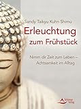 Erleuchtung zum Frühstück: Nimm dir Zeit zum Leben - Achtsamkeit im Alltag by 