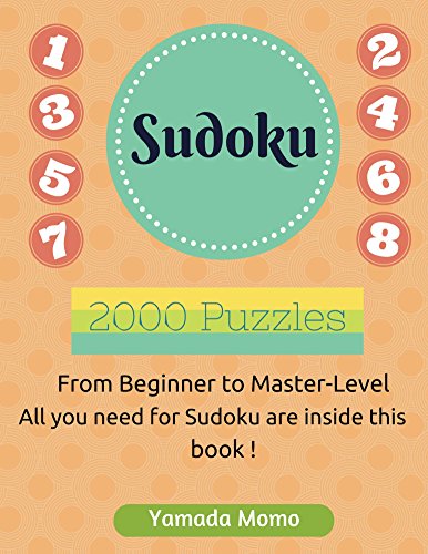 Sudoku: Brain Training 2,000 puzzles: From Beginner to Master-Level All you need for Sudoku are insi Sudoku: Brain Training 2,000 puzzles: From Beginner to Master-Level All you need for Sudoku are insi