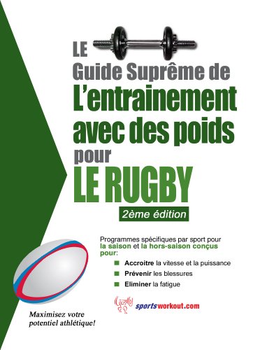 Le guide suprême de l'entrainement avec des poids pour le rugby en ligne Le guide suprême de l'entrainement avec des poids pour le rugby en ligne