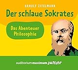 Der schlaue Sokrates, 1 Audio-CD: Das Abenteuer Philosophie by