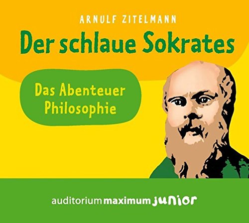 Der schlaue Sokrates, 1 Audio-CD: Das Abenteuer Philosophie