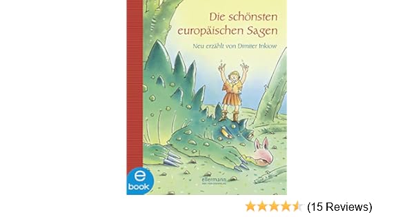 Die Schönsten Europäischen Sagen Neu Erzählt Von Dimiter Inkiow Grosse Vorlesebücher - 