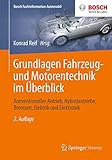  Grundlagen Fahrzeug- und Motorentechnik im Überblick: Konventioneller Antrieb, Hybridantriebe, Bremsen, Elektrik und Elektronik (Bosch Fachinformation Automobil)