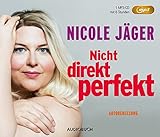 Nicht direkt perfekt (Autorenlesung auf MP3-CD) by Nicole Jäger (Autorin und Sprecherin)