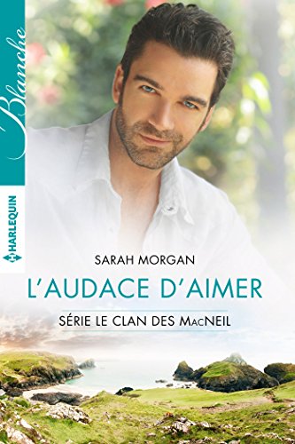 L'audace d'aimer : T3 - Le clan des McNeil en ligne L'audace d'aimer : T3 - Le clan des McNeil en ligne