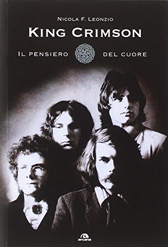 King Crimson. Il pensiero del cuore libro