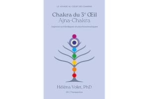 Chakra du 3e Oeil (Ajna-Chakra): Aspects symboliques et psychosomatiques
