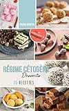 Régime cétogène - Desserts: Le livre de cuisine avec 55 délicieuses recettes à faible teneur en glucides et riches en graisses pour les gourmands - Brûler les graisses sans se priver de sucreries