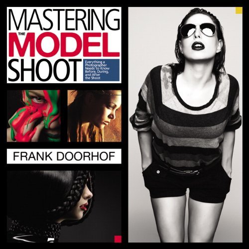 Mastering the Model Shoot: Everything a Photographer Needs to Know Before, During, and After the Shoot (Voices That Matter) by Frank Doorhof (2013-11-28)
