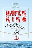 Bücher Neuerscheinungen 2022 - Hafenkino: Mein Mann, seine Alte und ich von Steffi von Wolff