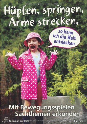 Download Hüpfen, springen, Arme strecken, so kann ich die Welt entdecken: Mit Bewegungsspielen Sachthemen erkunden Download Hüpfen, springen, Arme strecken, so kann ich die Welt entdecken: Mit Bewegungsspielen Sachthemen erkunden