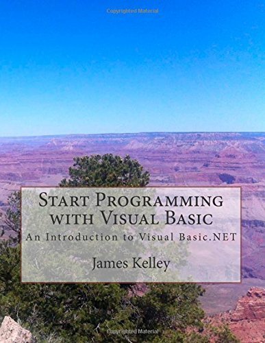 Start Programming with Visual Basic: An Introduction to Visual Basic.NET by James Kelley (2015-01-16)
