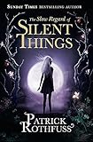 The Slow Regard of Silent Things: A Kingkiller Chronicle Novella (Kingkiller Chronicle 3) by Patrick Rothfuss