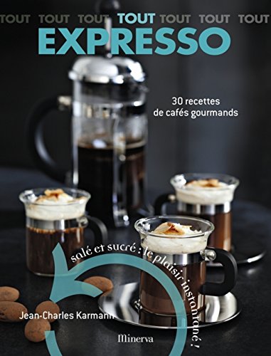 Tout Expresso : 30 Recettes de cafés gourmands francais Tout Expresso : 30 Recettes de cafés gourmands francais