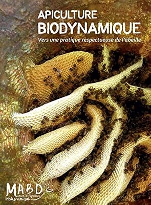 BIO DYNAMIQUE Apiculture biodynamique: Vers une pratique respectueuse de l'abeille