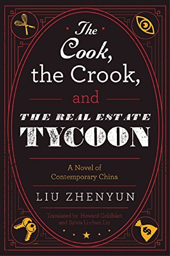 The Cook, the Crook, and the Real Estate Tycoon: A Novel of Contemporary China