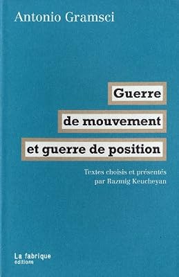 La Fabrique Guerre de mouvement et guerre de position