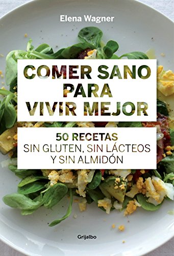 Download Comer sano para vivir mejor: 50 recetas sin gluten, sin lácteos y sin almidón (Sabores) Download Comer sano para vivir mejor: 50 recetas sin gluten, sin lácteos y sin almidón (Sabores)