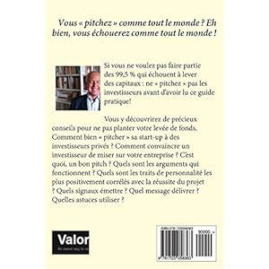 Start-up : manuel de "pitchologie": Les clés pour réussir vos levées de fonds auprès de prédateurs financiers (business angels et venture capital