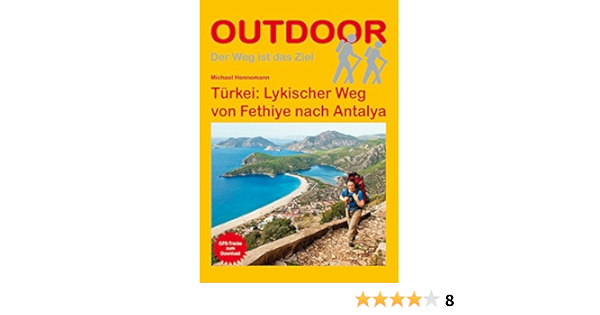 Turkei Lykischer Weg Von Fethiye Nach Antalya Der Weg Ist Das Ziel Amazon De Michael Hennemann Bucher