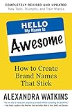 Hello, My Name Is Awesome: How to Create Brand Names That Stick by