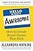 Hello, My Name Is Awesome: How to Create Brand Names That Stick by