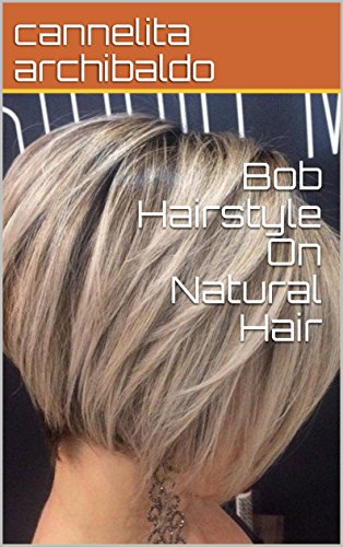 Bob Hairstyle On Natural Hair Ebook Cannelita Archibaldo Amazon