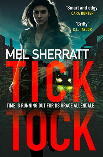 Tick Tock: The gripping new crime thriller from the million-copy bestseller (DS Grace Allendale, Book 2) (DS Grace Allendale Series)