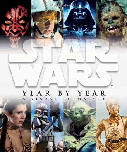 Star Wars Year by Year: A Visual Chronicle by Ryder Windham (2010-07-19)