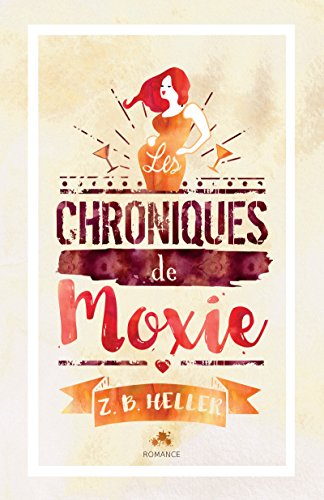 Les chroniques de Moxie: Les chroniques de Moxie, T1 francais Les chroniques de Moxie: Les chroniques de Moxie, T1 francais