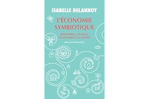 L'Économie symbiotique: Régénérer la planète, l'économie, la société