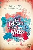 Das Leben ist auch nur eine Wolke by Kristina Moninger