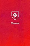 Manuale: Gebete - Gedanken - Geschichte. Handreichung des Deutschen Subpriorats des Heiligen Michael im Souveränen Malteser-Ritter-Orden by 