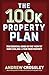 Produktbild The 100k Property Plan: The Essential Guide on the 'how To' Earn $100,000+ a Year from Property