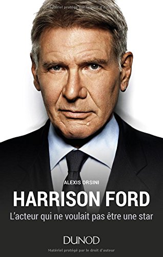 Télécharger Harrison Ford - L'acteur qui ne voulait pas être une star Gratuit