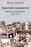 Image de Diplomatie européenne : Nations et impérialisme 1871-1914 : Histoires des relations internationales contemporaines, Tome 1
