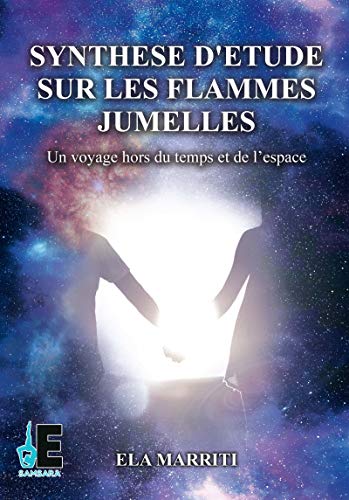 Télécharger Kindle livres à iPad gratuitement Synthèse d'étude sur les flammes jumelles: Un voyage hors du temps et de l'espace (Samsara) by author B07CJMKCD9 ePub