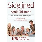 Sidelined By your Adult Children?: How to Take Charge and Be Happy
