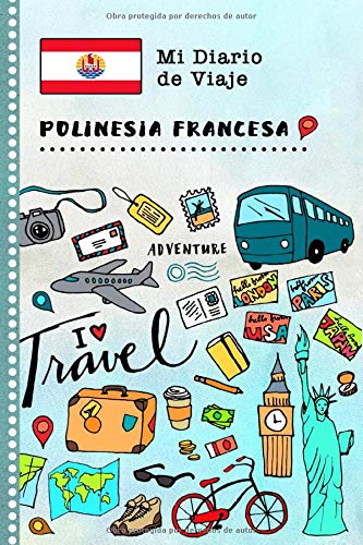Polinesia Francesa Diario de Viaje: Libro de Registro de Viajes Guiado Infantil - Cuaderno de Recuerdos de Actividades en Vacaciones para Escribir, Dibujar, Afirmaciones de Gratitud para Niños y Niñas