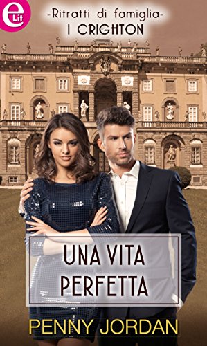 Penny Jordan - I Chrighton 05. Una vita perfetta (2016)