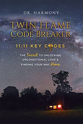 Twin Flame Code Breaker: 11:11 KEY CODES The Secret to Unlocking Unconditional Love & Finding Your Way Home (English Edition)
