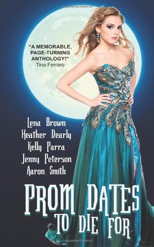 Prom Dates to Die For: Paranormal Prom Stories by Kelly Parra (16-Apr-2012) Paperback