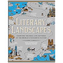 Literary Landscapes: Charting the Real-Life Settings of the World’s Favourite Fiction