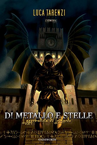 Luca Tarenzi - L'apprendista di Leonardo. Di metallo e stelle (2016)