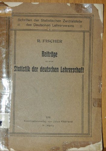 Beiträge zu einer Statistik der deutschen Lehrerschaft. Ergebnisse der von der Statistischen Zentralstelle des deutschen Lehrervereins am 1. April 1913 veranstaltete Erhebung (= Schriften der Statistischen Zentralstelle des Deutschen Lehrervereins 4).
