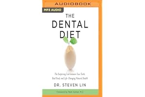 The Dental Diet: The Surprising Link Between Your Teeth, Real Food, and Life-Changing Natural Health