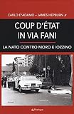 Coup d'etat in via Fani. La Nato contro Moro e Iozzino